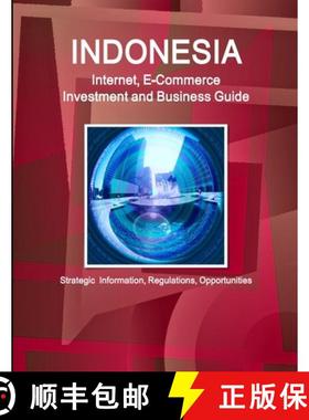 【3-4周达】Indonesia Internet, E-Commerce Investment and Business Guide - Strategic Information, Regu... [9781387567607]