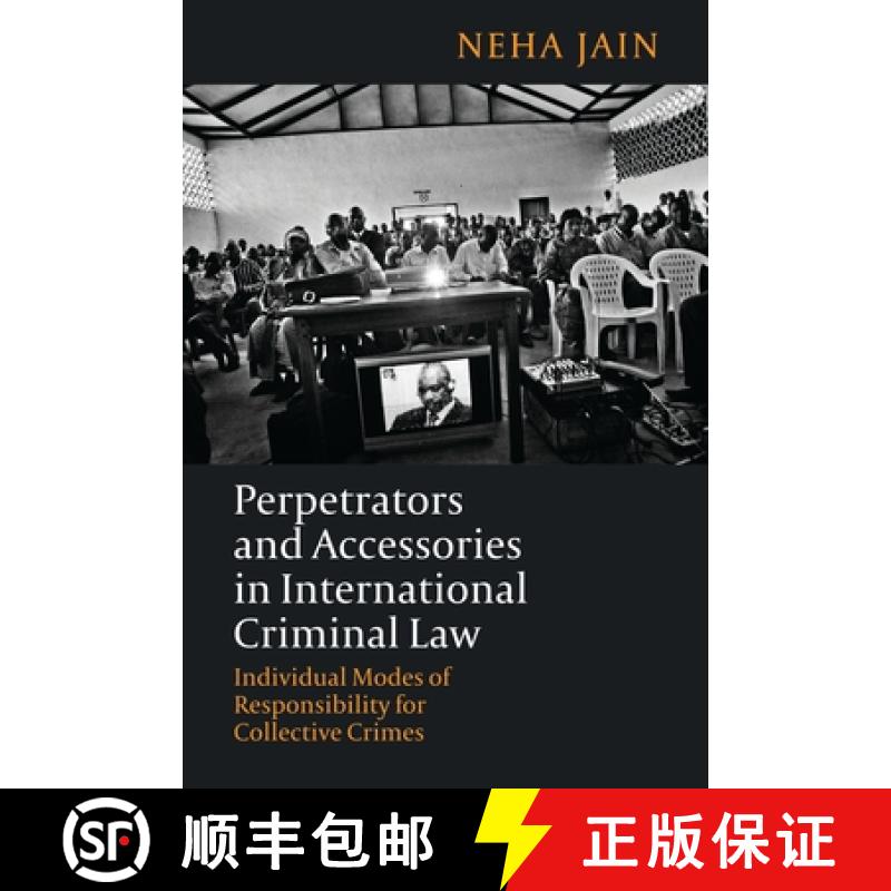 【3-4周达】Perpetrators and Accessories in International Criminal Law: Individual Modes of Responsibi... [9781849464550]