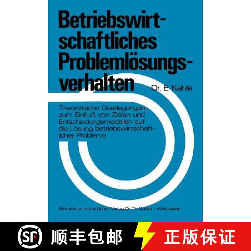 【3-4周达】Betriebswirtschaftliches Problemlösungsverhalten: Theoretische Überlegungen Zum Einfluß... [9783409328814]
