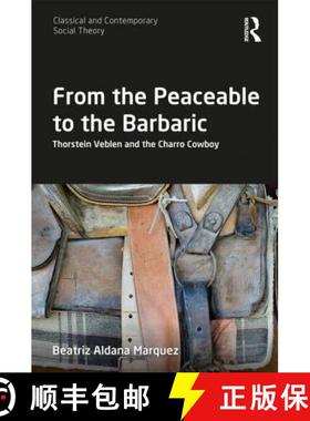 【3-4周达】From the Peaceable to the Barbaric : Thorstein Veblen and the Charro Cowboy [9781138498273]