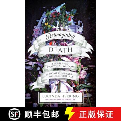 【3-4周达】Reimagining Death: Stories and Practical Wisdom for Home Funerals and Green Burials [9781623172923]