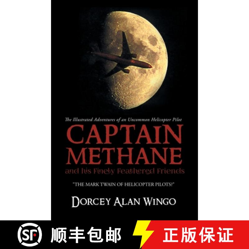 【3-4周达】Captain Methane and his Finely Feathered Friends: The Mark Twain of Helicopter Pilots? [9781956161434]