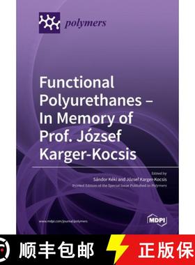 【3-4周达】Functional Polyurethanes - In Memory of Prof. József Karger-Kocsis [9783039284948]