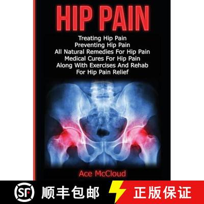 【3-4周达】Hip Pain: Treating Hip Pain: Preventing Hip Pain, All Natural Remedies For Hip Pain, Medic... [9781640482906]