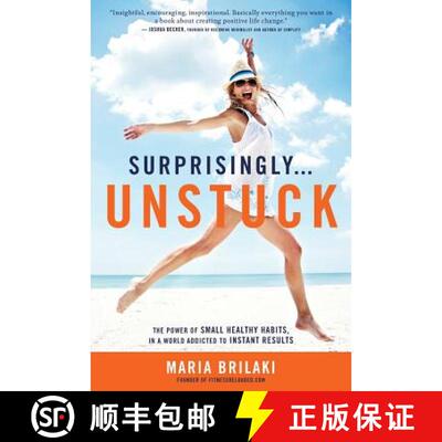 【3-4周达】Surprisingly...Unstuck: The Power of Small Healthy Habits, In a World Addicted to Instant ... [9780991359608]