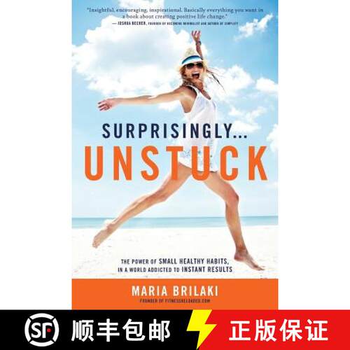 【3-4周达】Surprisingly...Unstuck: The Power of Small Healthy Habits, In a World Addicted to Instant ... [9780991359608]