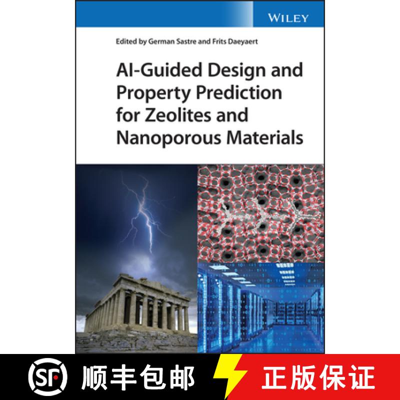 【3-4周达】AI-Guided Design and Property Prediction for Zeoli tes and Nanoporous Materials [9781119819752]