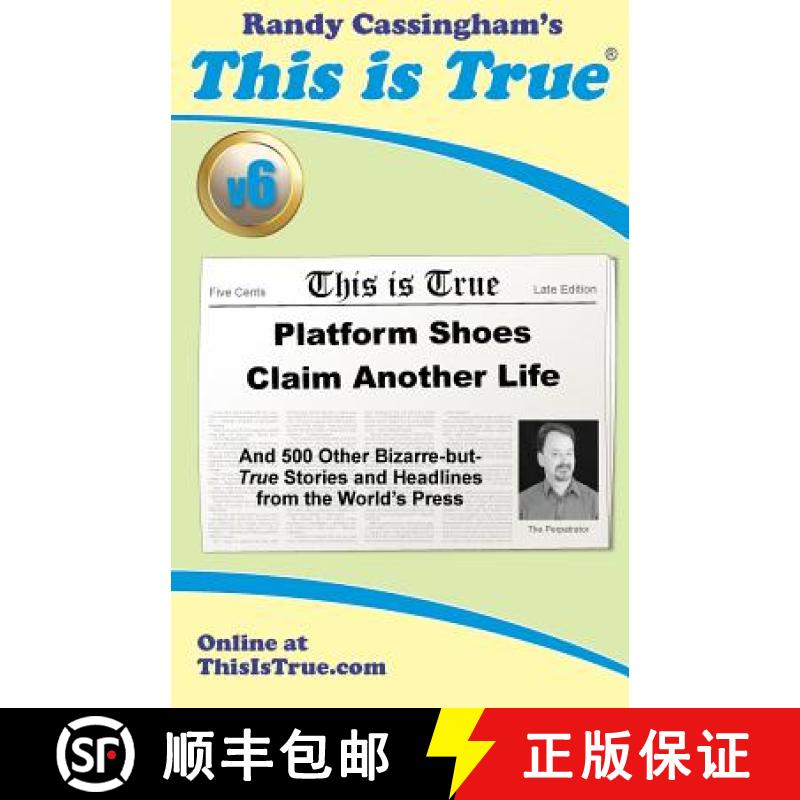 【3-4周达】This is True [v6]: Platform Shoes Claim Another Life: And 500 Other Bizarre-but-True Stori... [9780935309263]