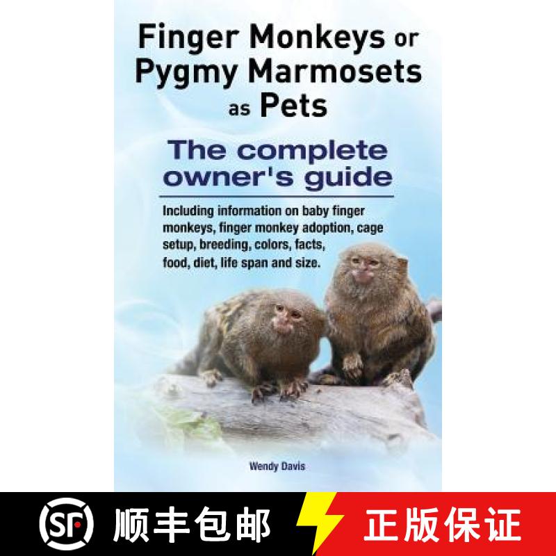 【3-4周达】Finger Monkeys or Pygmy Marmosets as Pets. Including information on baby finger monkeys, f... [9789810963095]