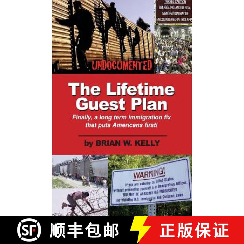 【3-4周达】The Lifetime Guest Plan: Finally, a long term immigration fix that puts Americans first! [9780996245401]