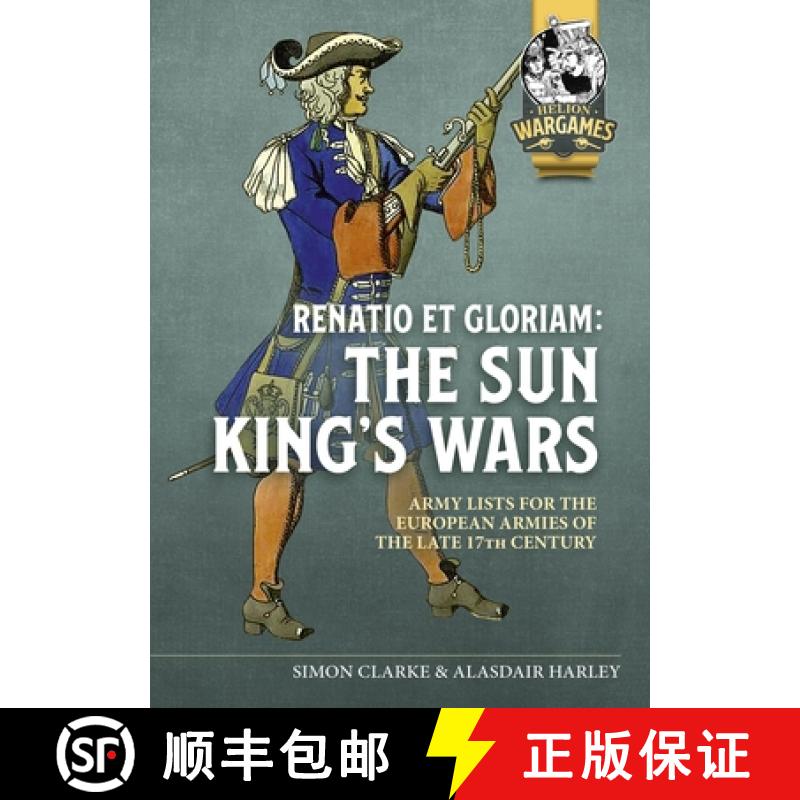 【2-3周达】Renatio Et Gloriam: The Sun King's Wars: Army Lists for the European Armies of the Late 17... [9781804517130]