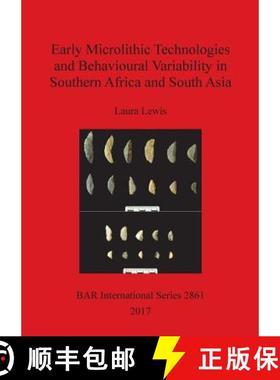 【3-4周达】Early Microlithic Technologies and Behavioural Variability in Southern Africa and South Asia [9781407315522]