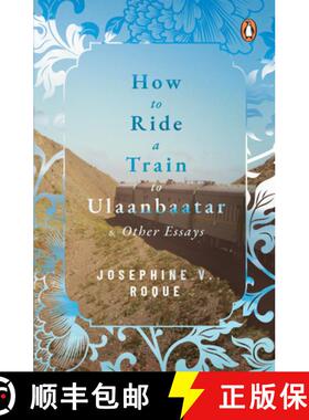 【3-4周达】How to Ride a Train to Ulaanbaatar and Other Essays [9789814882880]