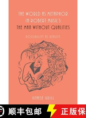 【3-4周达】The World as Metaphor in Robert Musil's The Man without Qualities: Possibility as Reality [9781571135384]