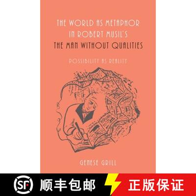 【3-4周达】The World as Metaphor in Robert Musil's The Man without Qualities: Possibility as Reality [9781571135384]