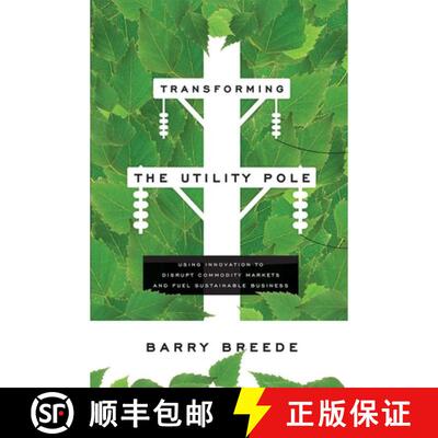 【3-4周达】Transforming The Utility Pole: Using Innovation To Disrupt Commodity Markets And Fuel Sust... [9781599328935]