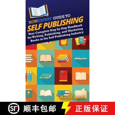 【3-4周达】精装 HowExpert Guide to Self Publishing: Your Complete Step by Step Handbook for Writing, ... [9781962386265]