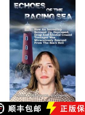 预订 Echoes Of The Raging Sea: How An Incredibly Screwed Up, Depressed, Drug And Alcohol Crazed Teena... [9781951965013]