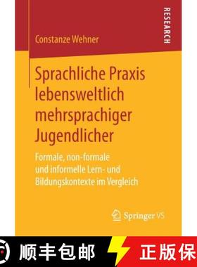 【3-4周达】Sprachliche Praxis lebensweltlich mehrsprachiger Jugendlicher : Formale, non-formale und i... [9783658255473]