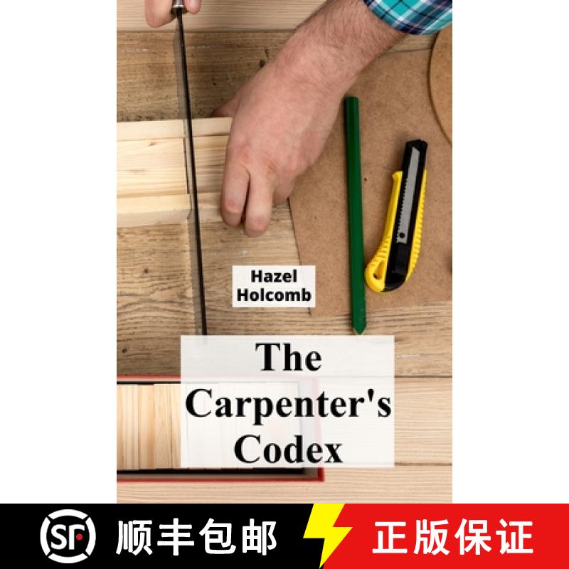 【2-3周达】The Carpenter's Codex: A Timeless Compendium of Traditional Carpentry Methods for Resident... [9798348565725]