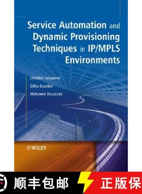 【3-4周达】Service Automation And Dynamic Provisioning Techniques In Ip/Mpls Environments [Wiley电子... [9780470018293]