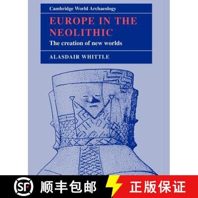 【3-4周达】Europe in the Neolithic: The Creation of New Worlds - Europe in the Neolithic: The Creatio... [9780521449205]