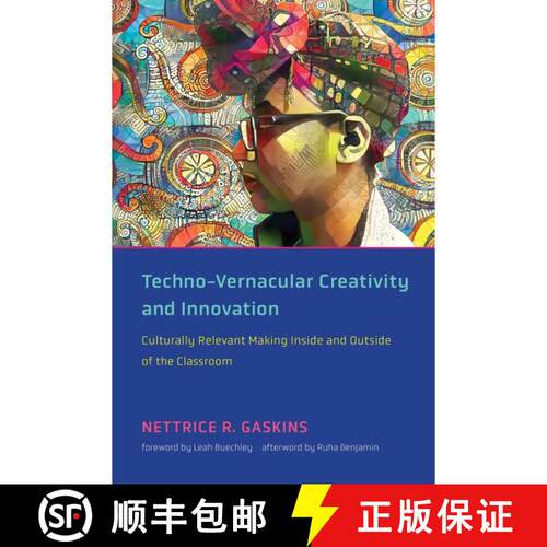 【3-4周达】Techno-Vernacular Creativity and Innovation: Culturally Relevant Making Inside and Outside... [9780262542661]