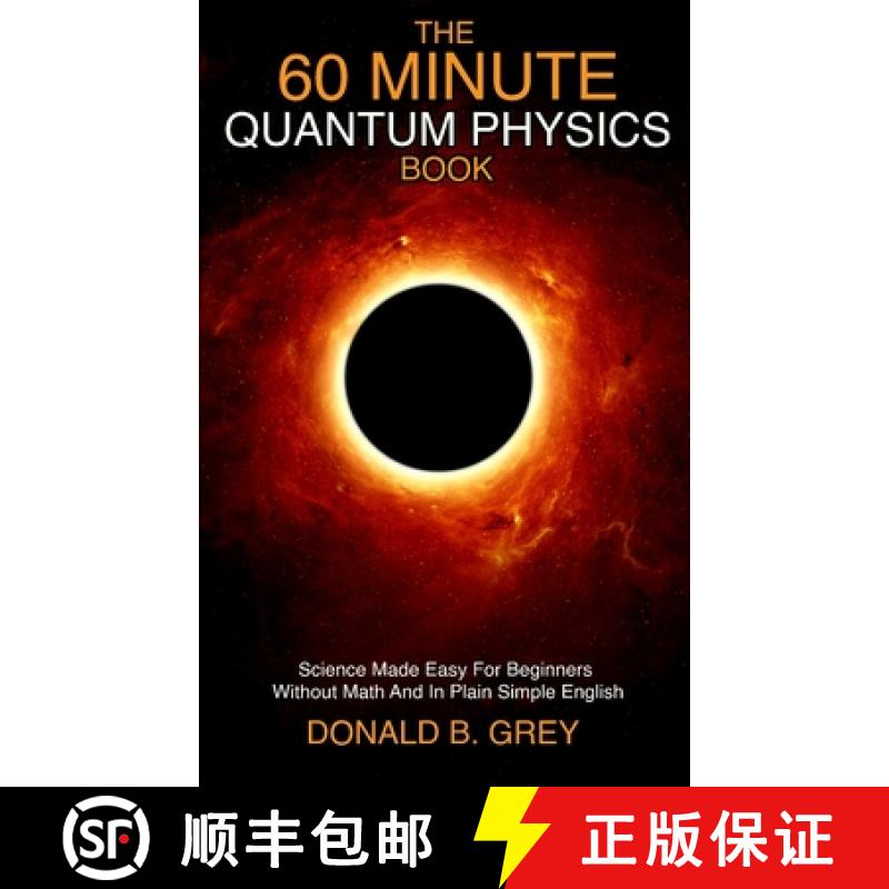 【2-3周达】The 60 Minute Quantum Physics Book: Science Made Easy For Beginners Without Math And In Pl... [9781702917032]