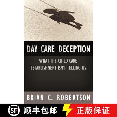【3-4周达】Day Care Deception : What the Child Care Establishment Isn¿t Telling Us [9781594030598]