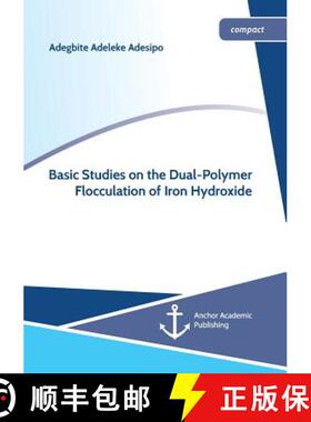 【3-4周达】Basic Studies on the Dual-Polymer Flocculation of Iron Hydroxide [9783960671992]