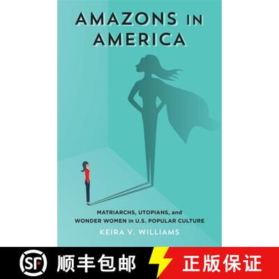 【3-4周达】精装 Amazons in America – Matriarchs, Utopians, and Wonder Women in U.S. Popular Culture [9780807170472]