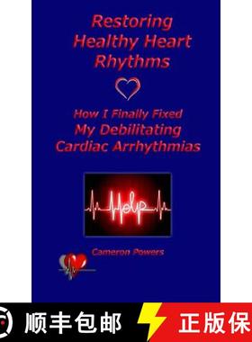 【3-4周达】Restoring Healthy Heart Rhythms: How I Finally Fixed My Debilitating Cardiac Arrhythmias [9781933983264]