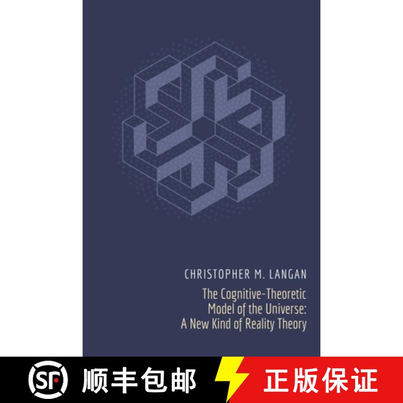 【2-3周达】The Cognitive-Theoretic Model of the Universe: A New Kind of Reality Theory [9780971916227]