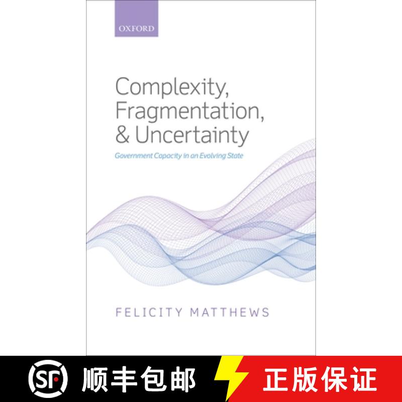 【3-4周达】Complexity, Fragmentation, and Uncertainty: Government Capacity in an Evolving State [9780199585991]
