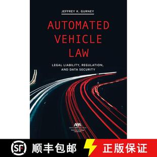 【3-4周达】Automated Vehicle Law : Legal Liability, Regulation, and Data Security [9781641057226]