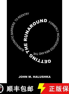 【3-4周达】Getting the Runaround: Formerly Incarcerated Men and the Bureaucratic Barriers to Reentry ... [9780520388697]