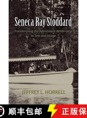预订 Seneca Ray Stoddard: Transforming the Adirondack Wilderness in Text and Image [9780815604983]