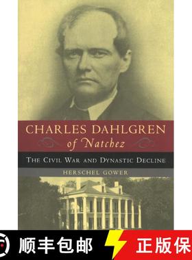 【3-4周达】Charles Dahlgren of Natchez: The Civil War and Dynastic Decline [9781574885255]