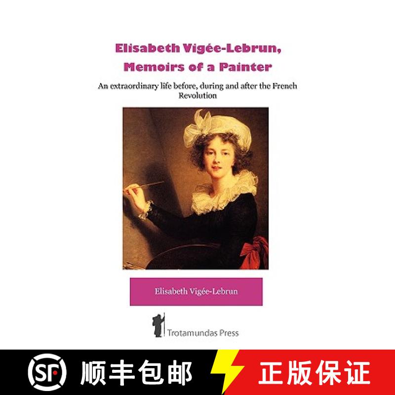 【3-4周达】Elisabeth Vigee-Lebrun, Memoirs of a Painter: An Extraordinary Life Before, During and Aft... [9781906393168]