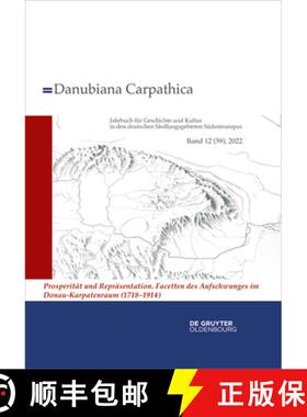 【3-4周达】精装 2022: Prosperität Und Repräsentation. Facetten Des Aufschwunges Im Donau-Karpatenra... [9783111086217]