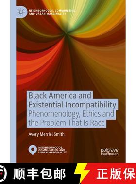 【3-4周达】Black America and Existential Incompatibility: Phenomenology, Ethics and the Problem That ... [9789819776740]