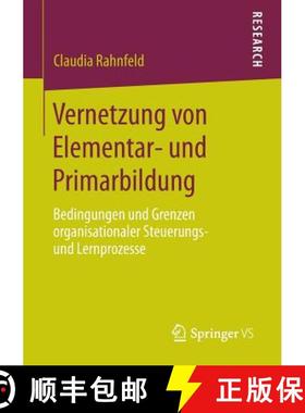 【3-4周达】Vernetzung von Elementar- und Primarbildung : Bedingungen und Grenzen organisationaler Ste... [9783658053918]