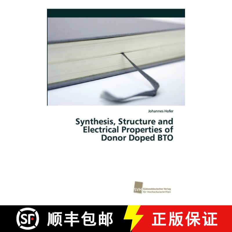 预订 Synthesis, Structure and Electrical Properties of Donor Doped BTO [9786202320023]