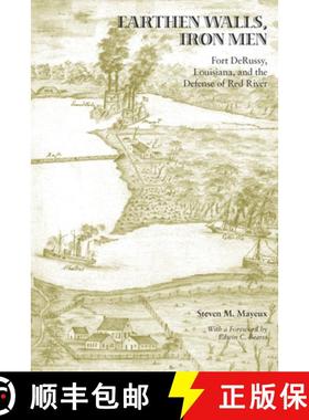 【3-4周达】Earthen Walls, Iron Men: Fort Derussy, Louisiana, and the Defense of Red River [9781621901969]