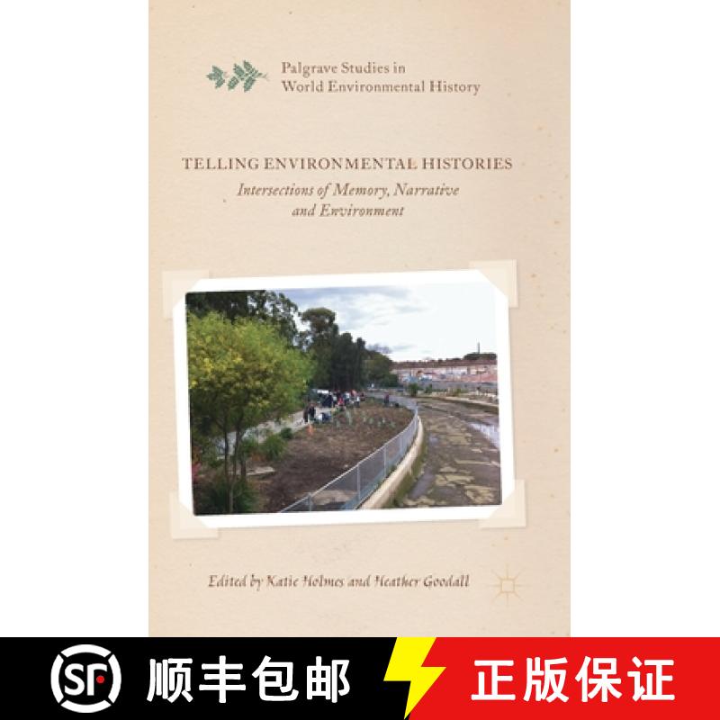 【3-4周达】Telling Environmental Histories : Intersections of Memory, Narrative and Environment [9783319637716]