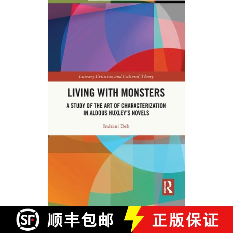 【3-4周达】Living with Monsters: A Study of the Art of Characterization in Aldous Huxley's Novels [9781032257051]