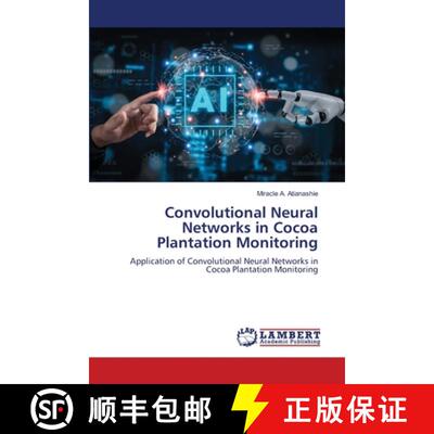 预订 Convolutional Neural Networks in Cocoa Plantation Monitoring [9786207461325]
