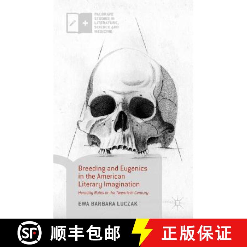 【3-4周达】Breeding and Eugenics in the American Literary Imagination: Heredity Rules in the Twentiet... [9781137545787]