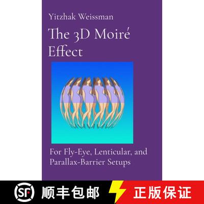 【3-4周达】The 3D Moiré Effect: for Fly-Eye, Lenticular, and Parallax-Barrier Setups [9789655985214]