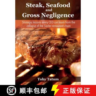 【3-4周达】Steak, Seafood and Gross Negligence: Strategic lessons every CEO can learn from the collap... [9781456638115]